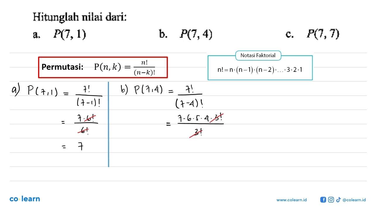 Hitunglah nilai dari: a. P(7,1) b. P(7,4) c. P(7,7)