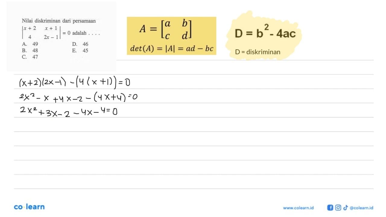 Nilai diskriminan dari persamaan |x+2 x+1 4 2x-1|=0 adalah