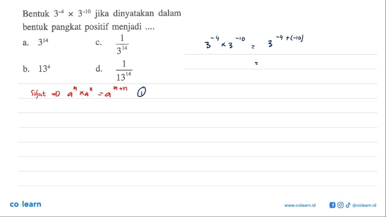 Bentuk 3^-4 x 3^-10 jika dinyatakan dalam bentuk pangkat