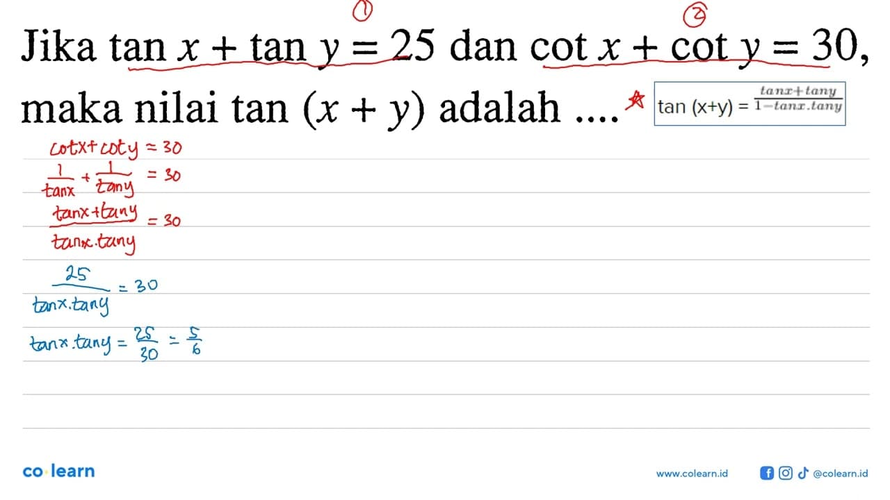 Jika tanx+tany=25 dan cotx+coty=30, maka nilai tan(x+y)