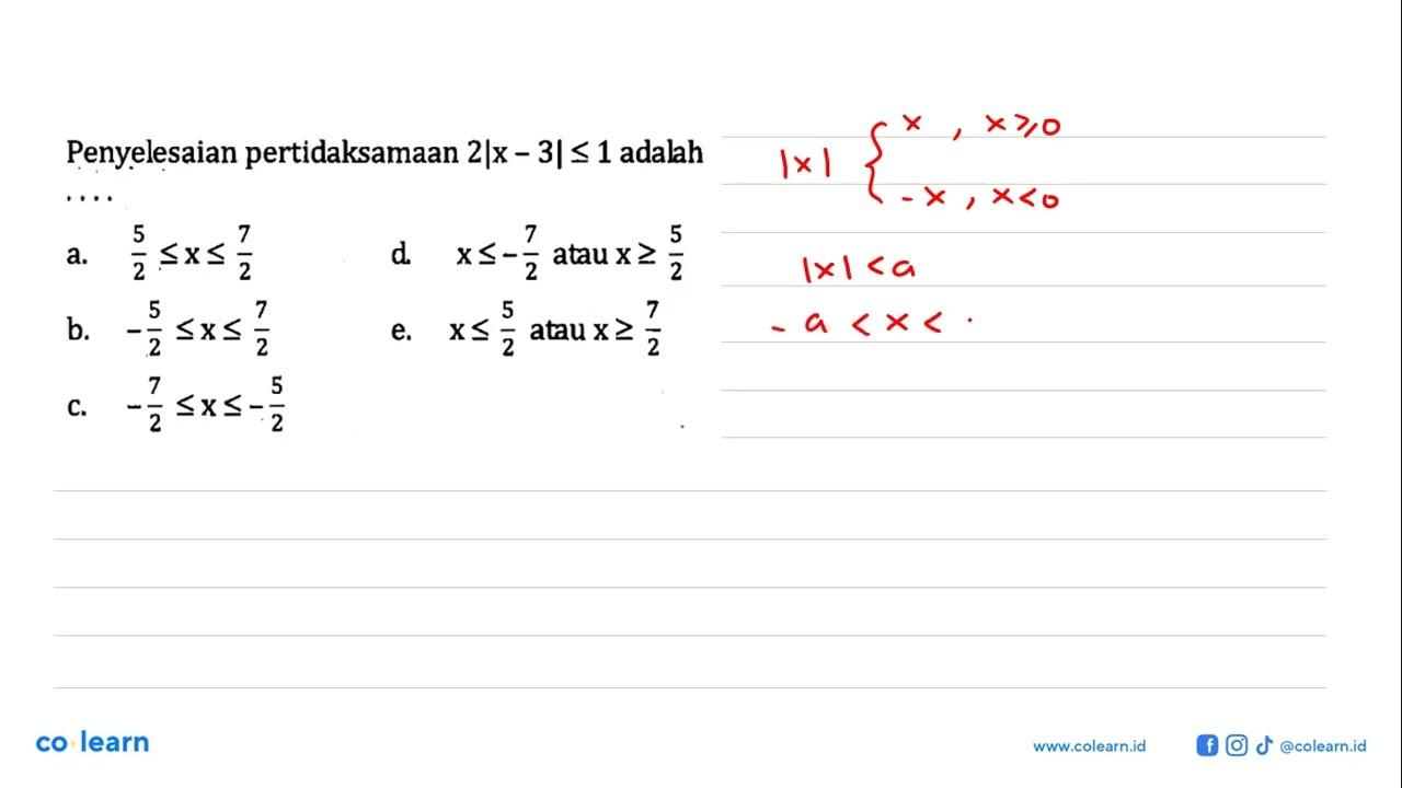 Penyelesaian pertidaksamaan 2|x-3|<=1 adalah ...