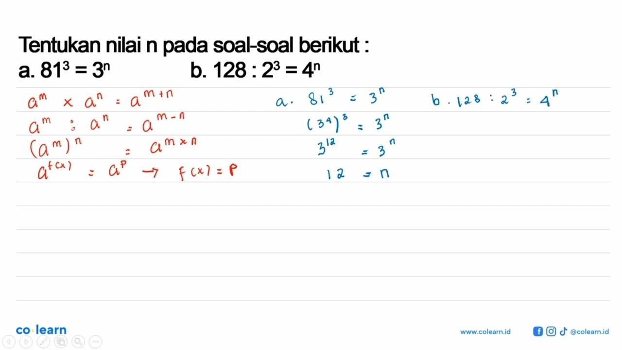 Tentukan nilai n pada soal-soal berikut : a.81^3 = 3^n b.