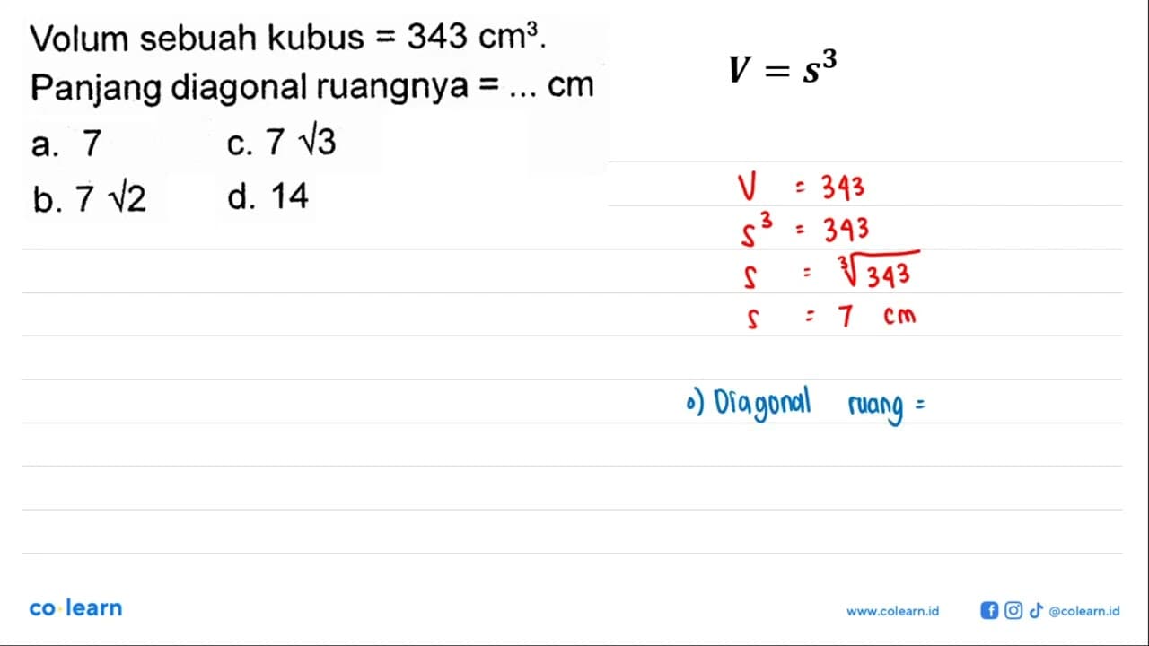 Volum sebuah kubus =343 cm^3.Panjang diagonal ruangnya =...