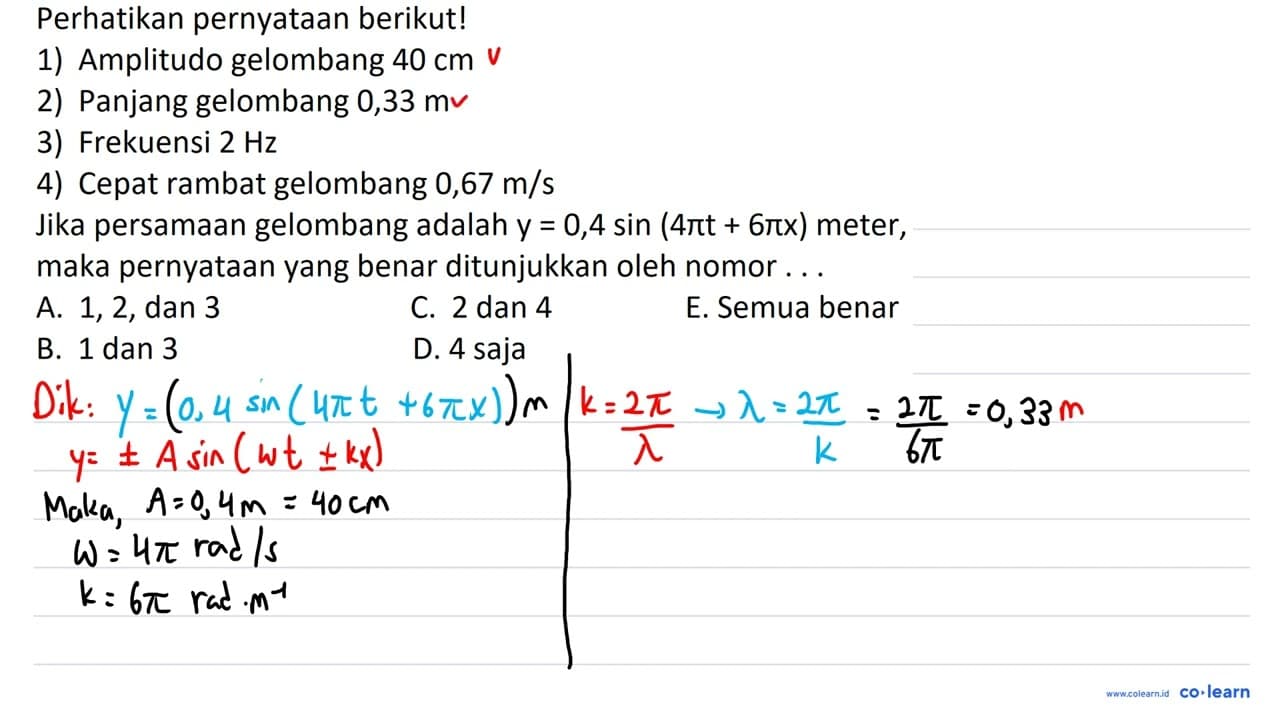 Perhatikan pernyataan berikut! 1) Amplitudo gelombang 40 cm