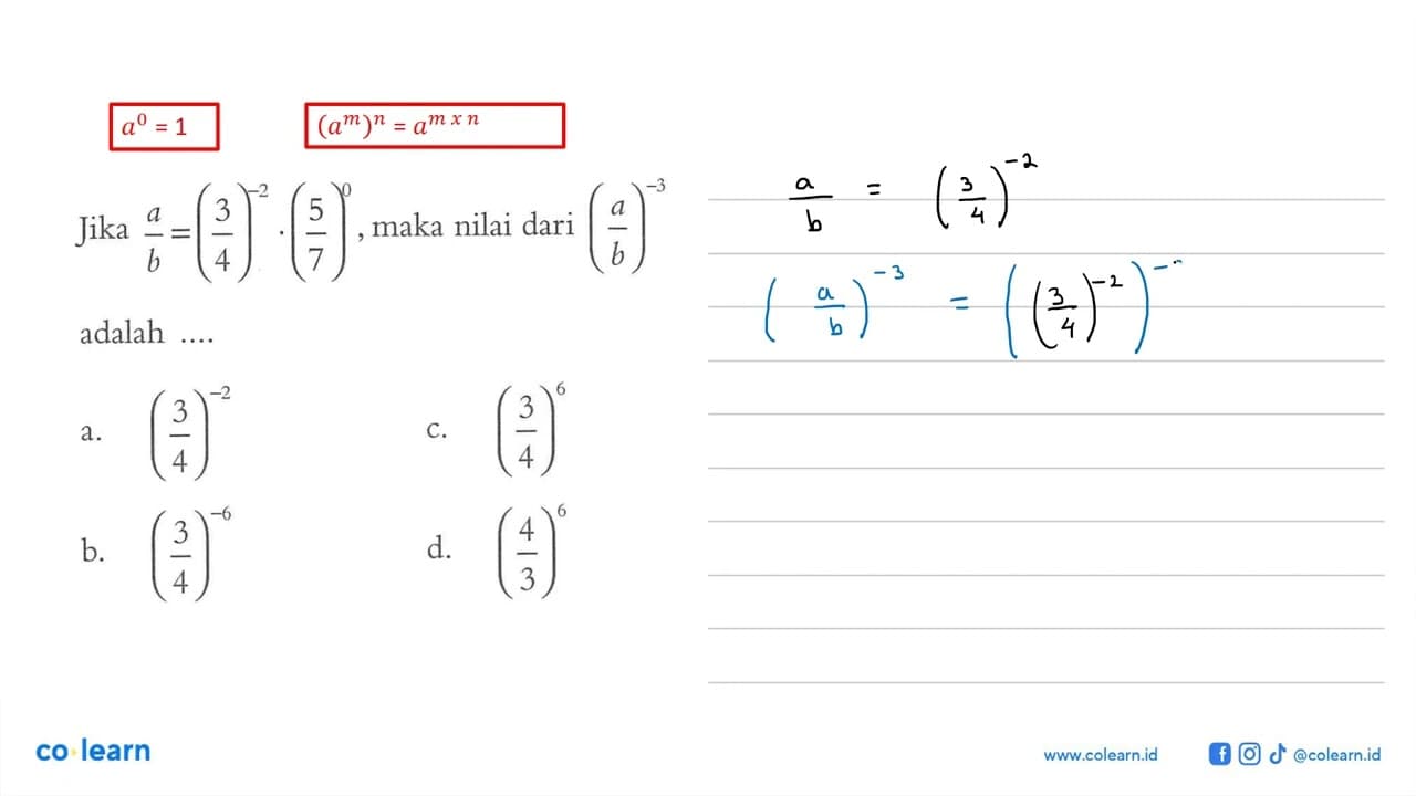 Jika a/b = (3/4)^-2 . (5/7)^0 , maka nilai dari (a/b)^-3