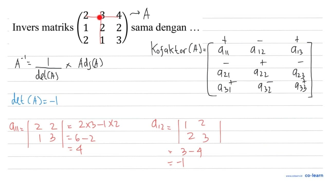 Invers matriks (2 3 4 1 2 2 2 1 3) sama dengan . .