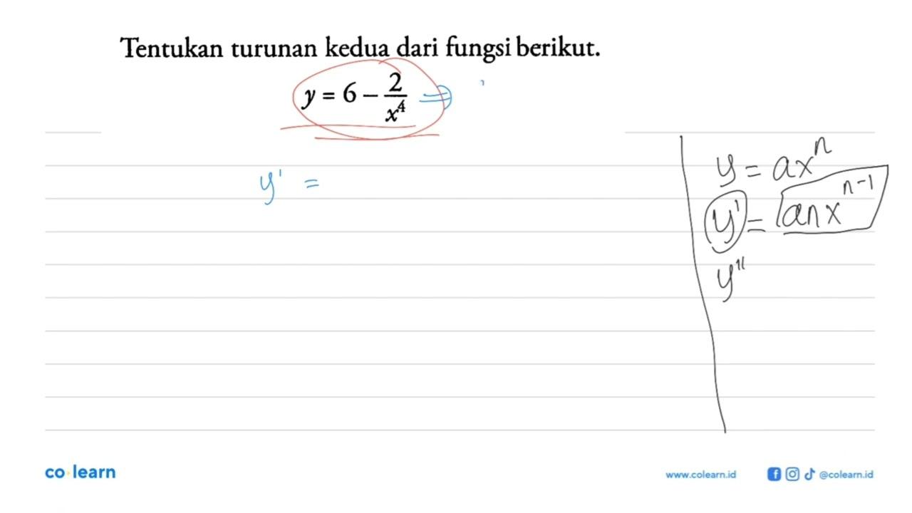 Tentukan turunan kedua dari fungsi berikut. y=6-(2/x^4)