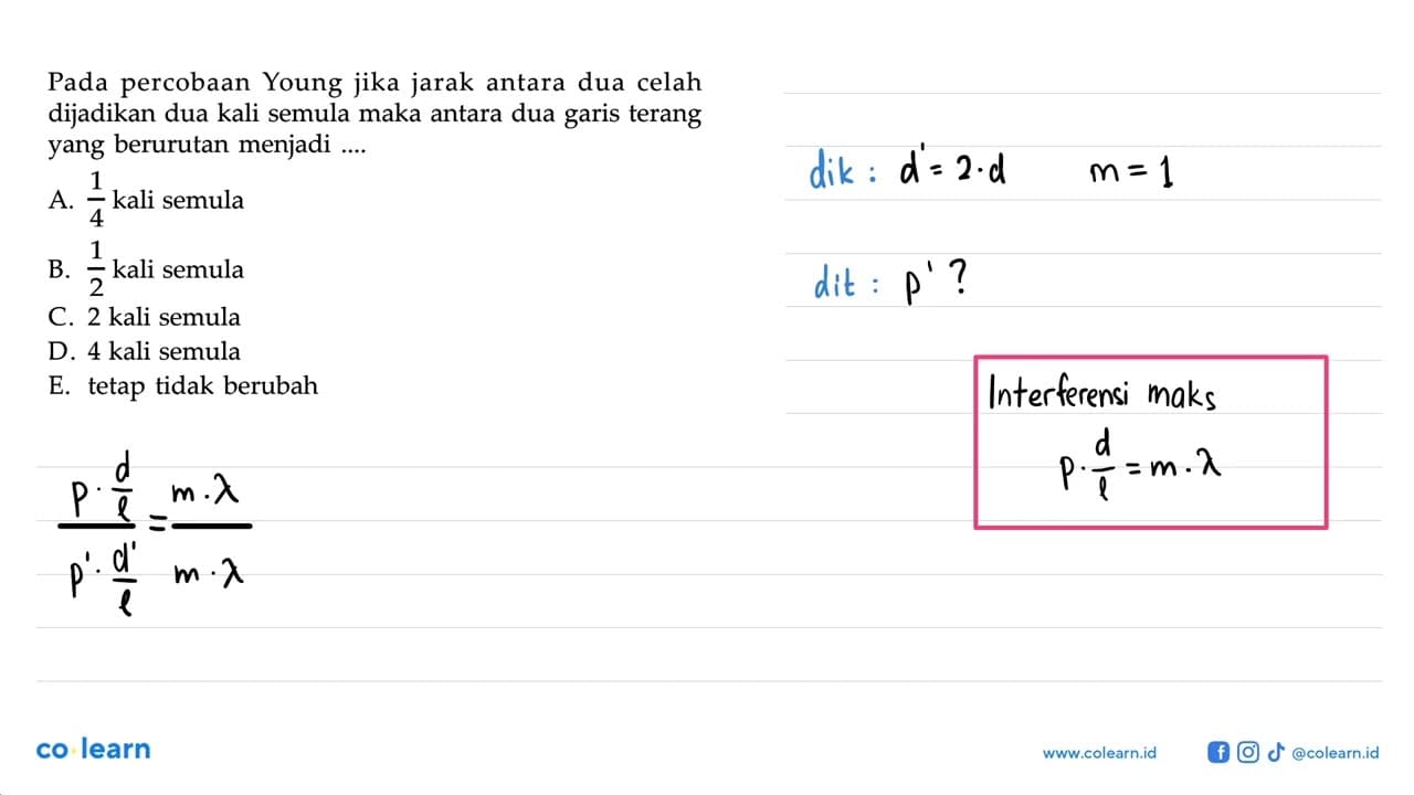 Pada percobaan Young jika jarak antara dua celah dijadikan