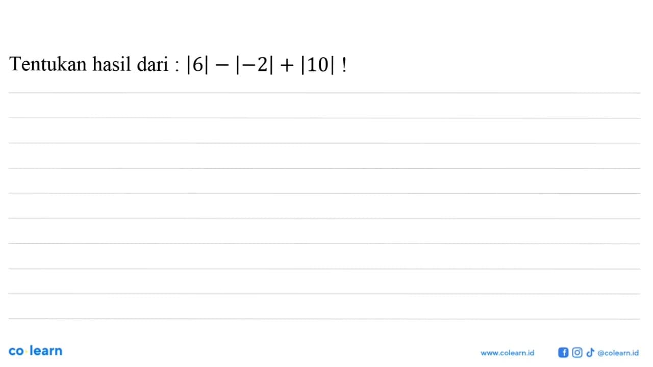 Tentukan hasil dari : |6|-|-2|+|10|!