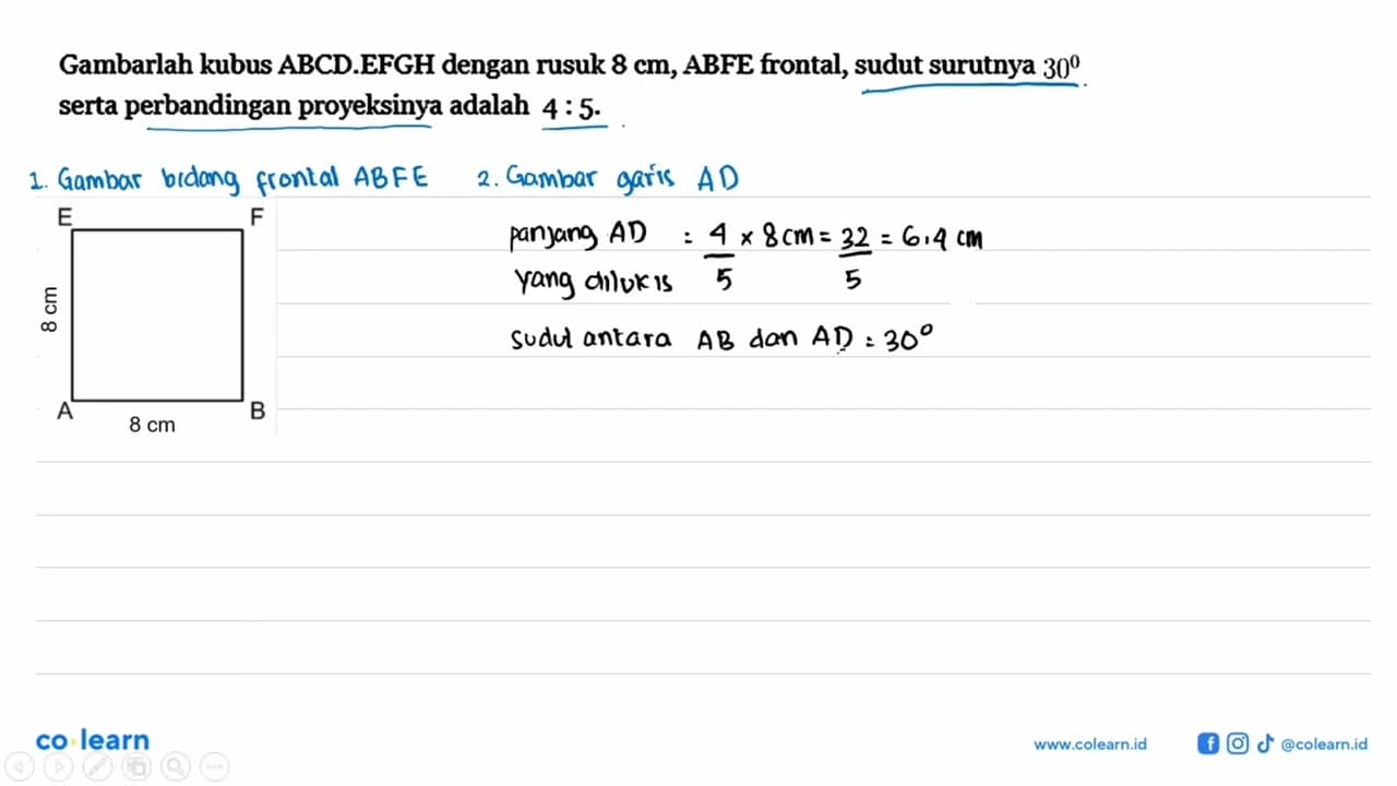 Gambarlah kubus ABCD.EFGH dengan rusuk 8 cm, ABFE frontal,