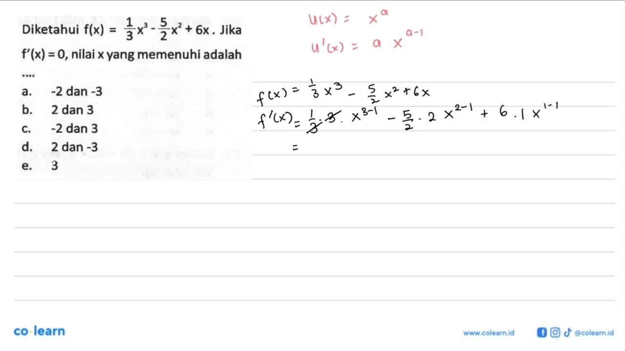 Diketahui f(x)=1/3 x^3-5/2 x^2+6x. Jika f'(x)=0, nilai x