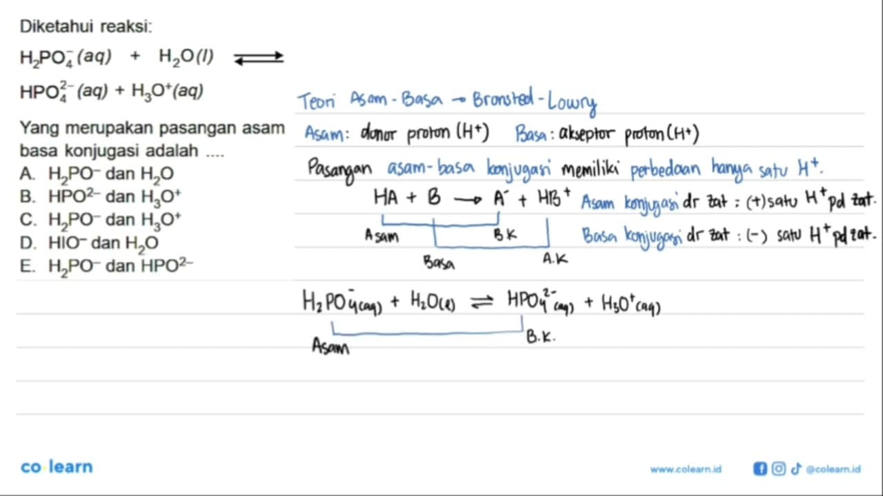 Diketahui reaksi;H2 PO4^-(a q)+H2 O(l) <=>HPO4^2-(a q)+H3