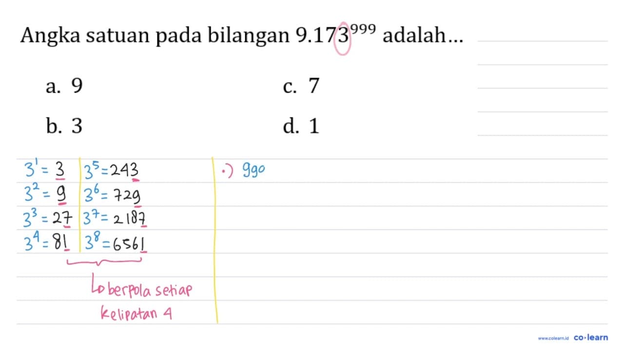 Angka satuan pada bilangan 9.173^999 adalah...