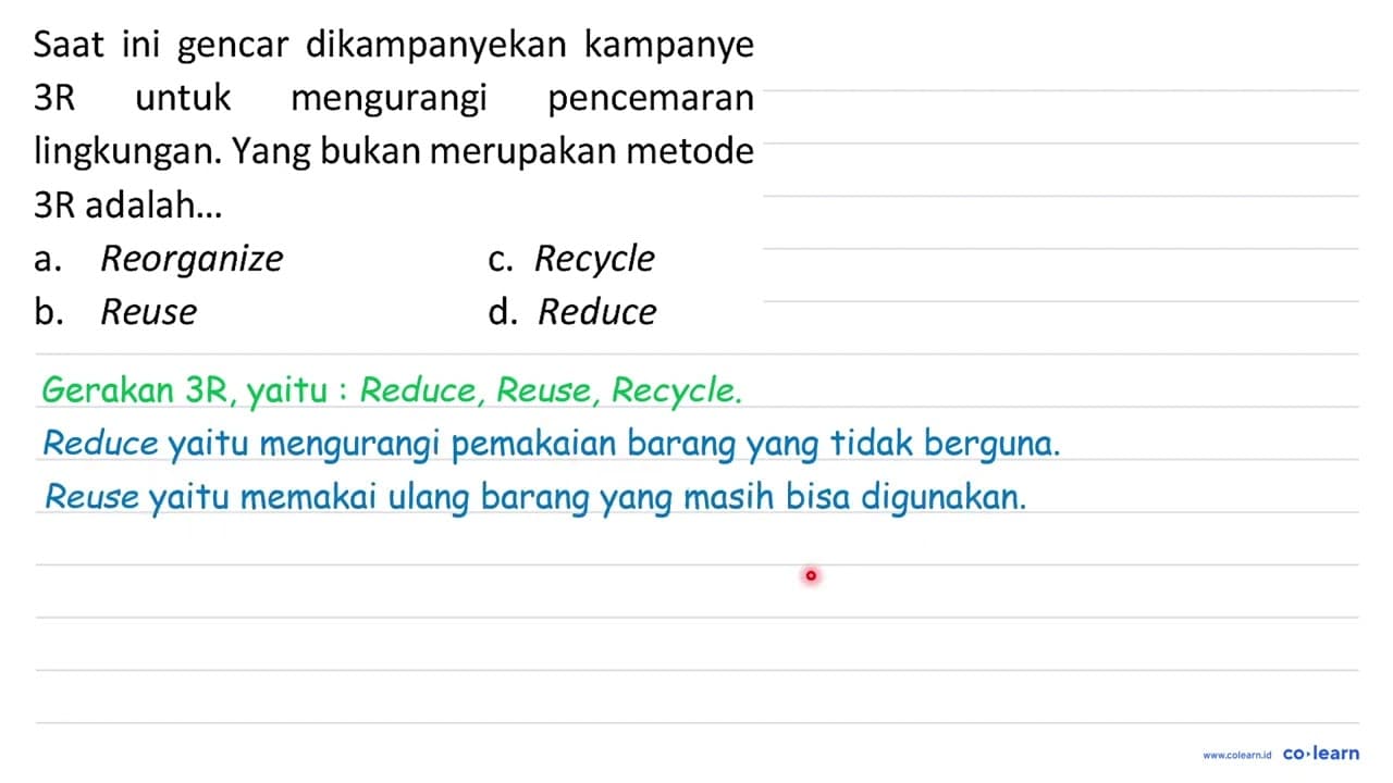 Saat ini gencar dikampanyekan kampanye 3R untuk mengurangi