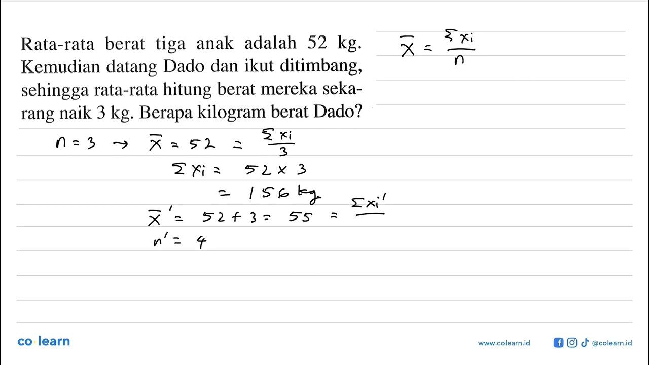 Rata-rata berat tiga anak adalah 52 kg. Kemudian datang