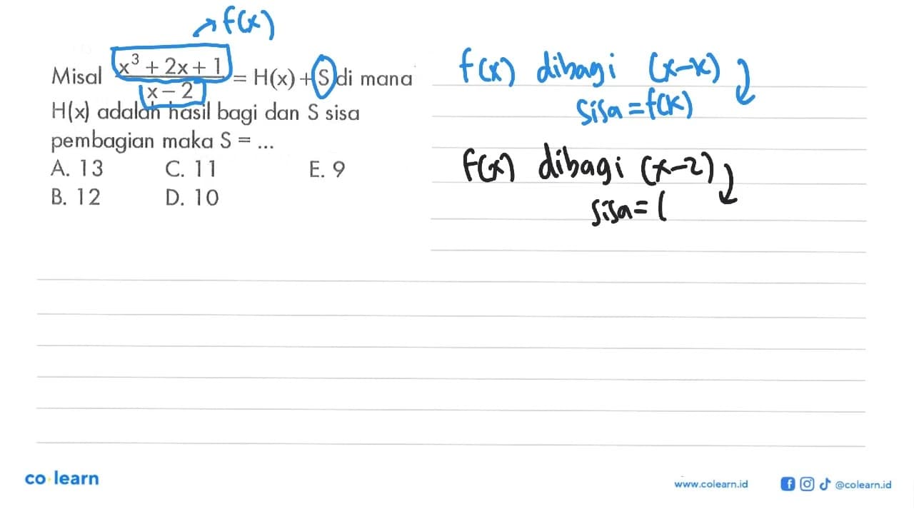 Misal (x^3+2x+1)/(x-2)=H(x)+S di mana H(x) adalah hasil