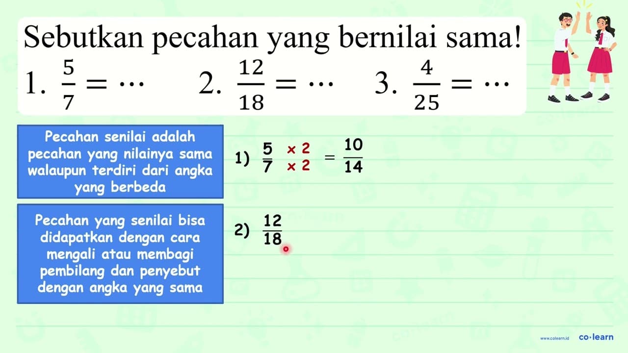 Sebutkan pecahan yang bernilai sama! 1. (5)/(7)=... 2.