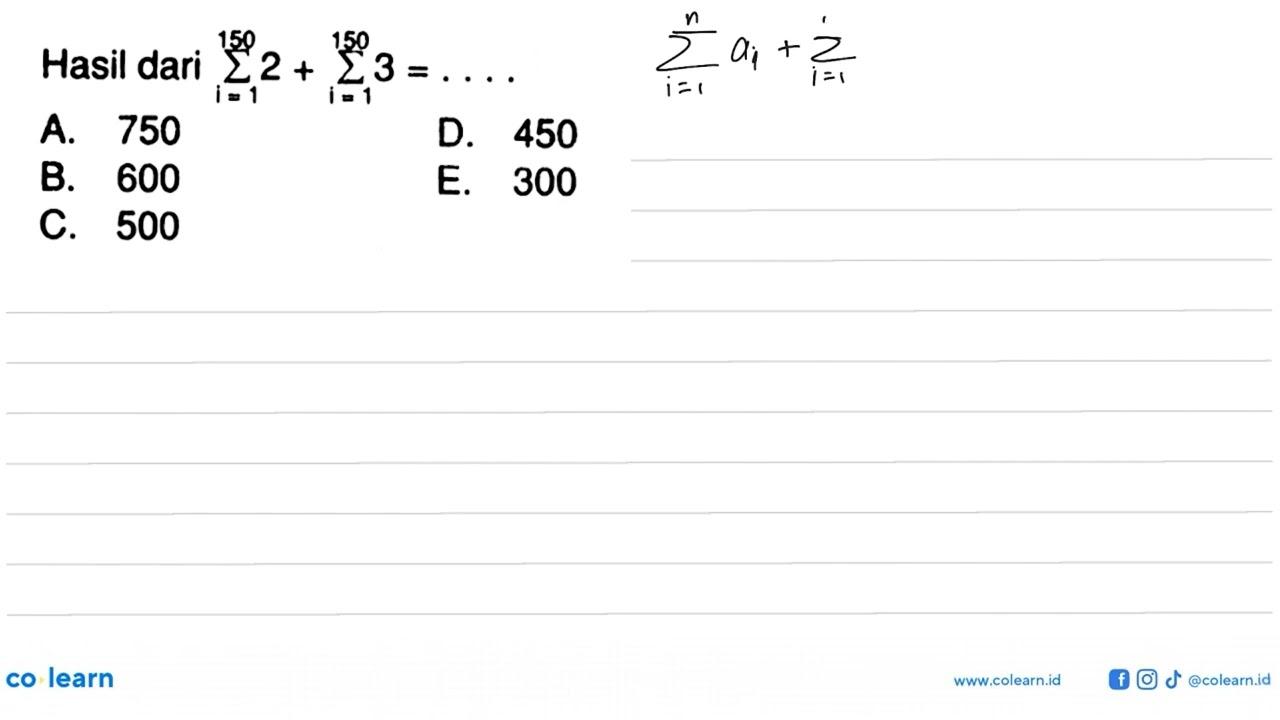 Hasil dari sigma i=1 150 2+sigma i=1 150 3 = ....