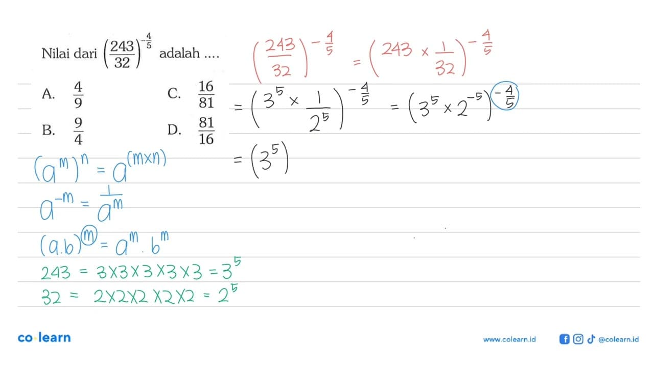 Nilai dari (243/32)^(-4/5) adalah ....