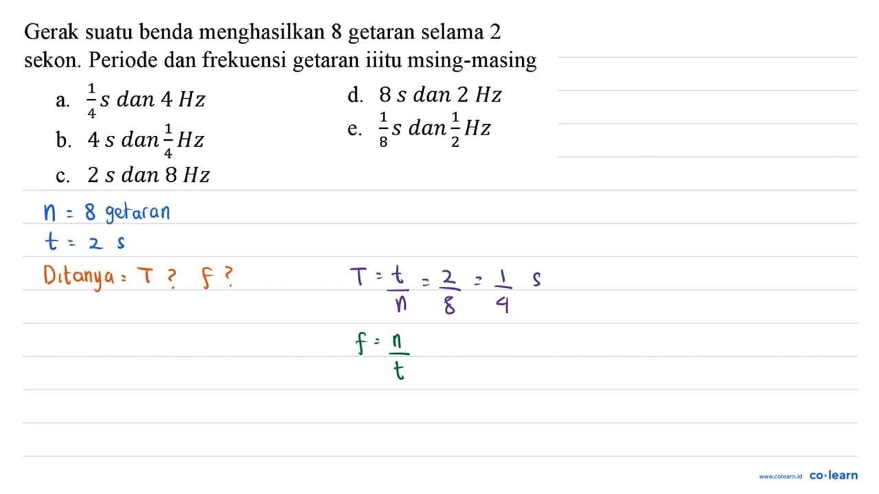 Gerak suatu benda menghasilkan 8 getaran selama 2 sekon.