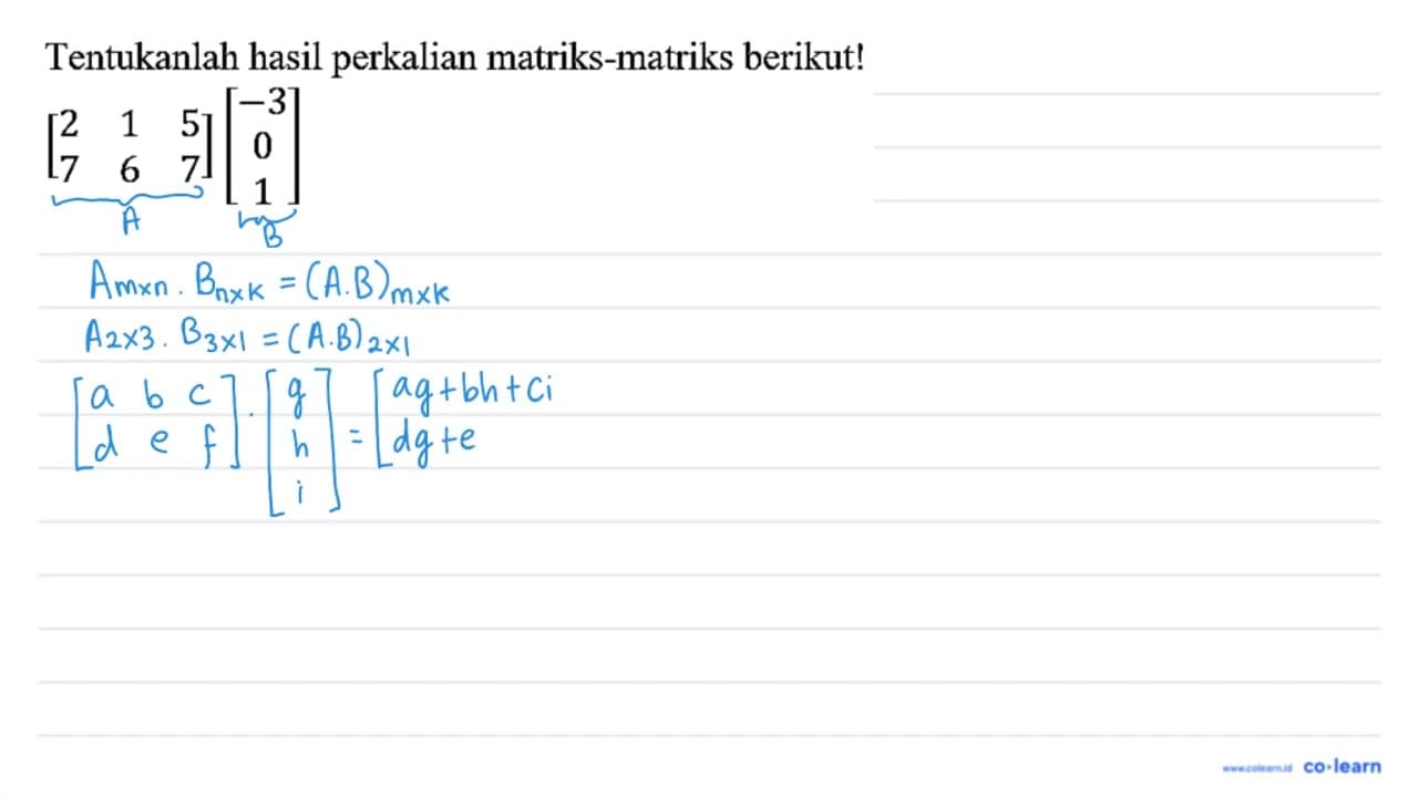 Tentukanlah hasil perkalian matriks-matriks berikut! [ 2 1