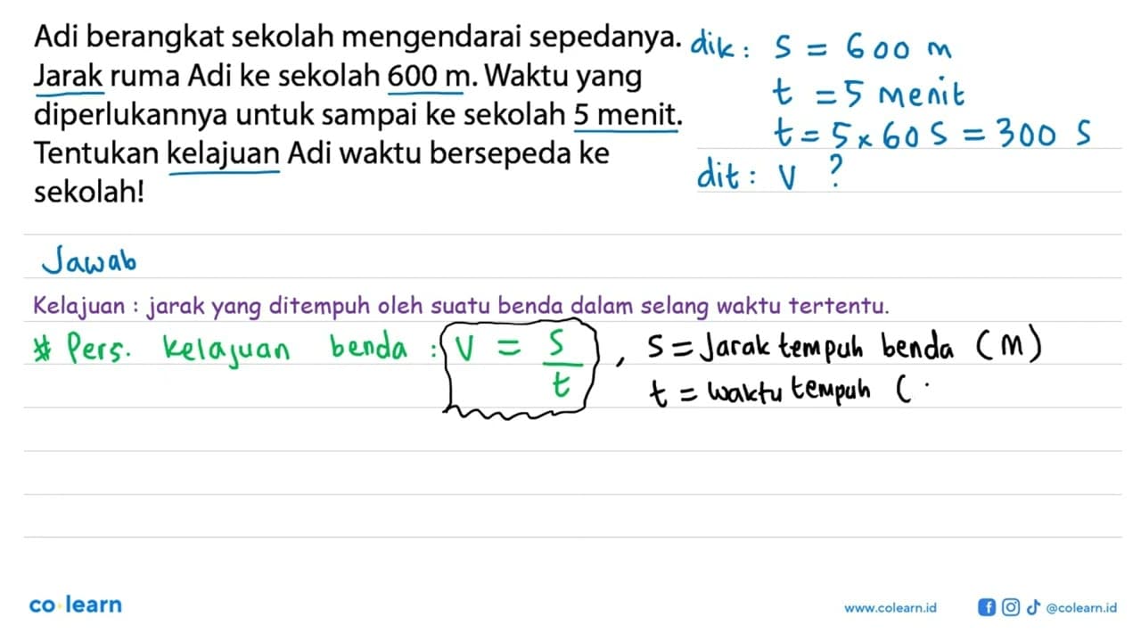 Adi berangkat sekolah mengendarai sepedanya. Jarak ruma Adi