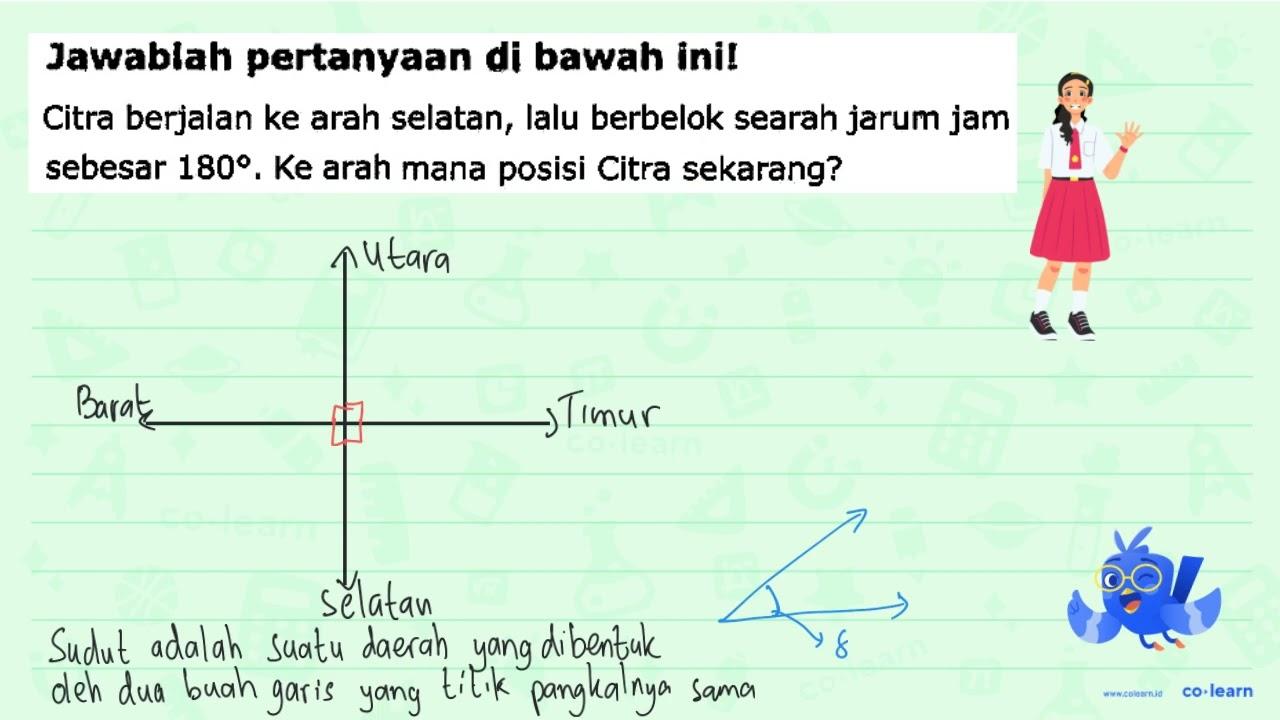 Jawablah pertanyaan di bawah ini! Citra berjalan ke arah