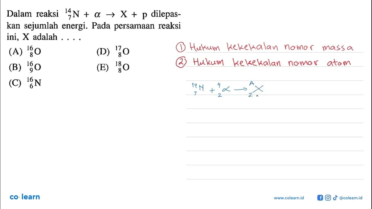 Dalam reaksi 14 7 N + alpha -> X + p dilepaskan sejumlah