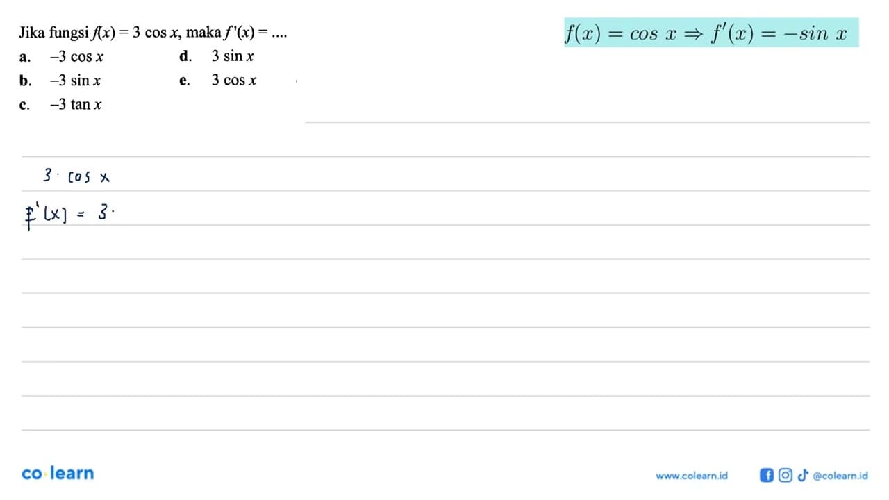 Jika fungsi f(x)=3 cosx, maka f'(x)=...
