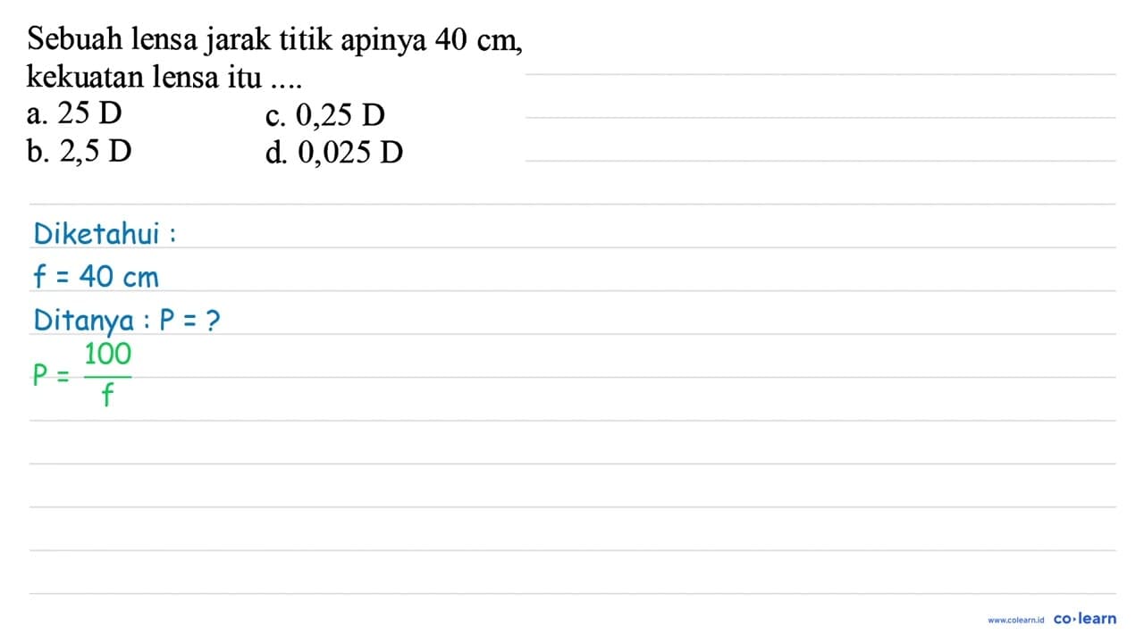 Sebuah lensa jarak titik apinya 40 cm , kekuatan lensa itu