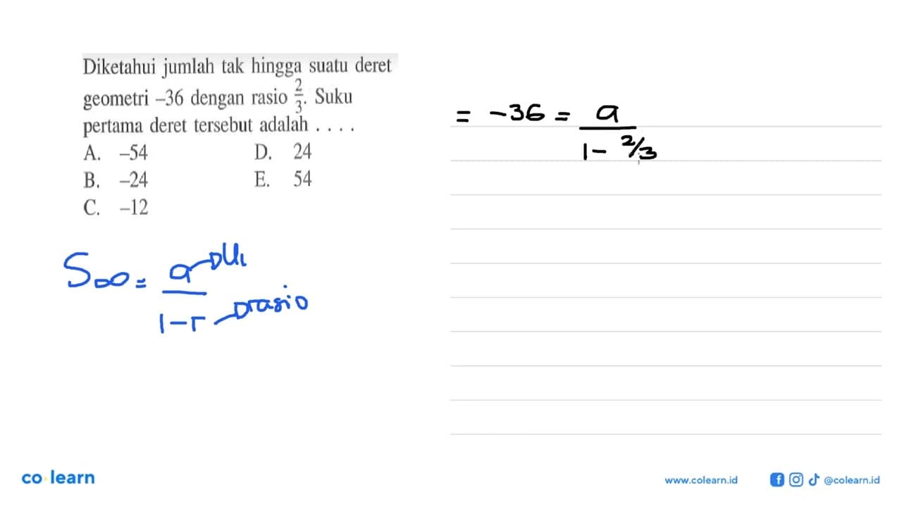 Diketahui jumlah tak hingga suatu deret geometri -36 dengan