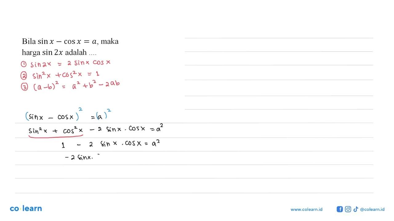 Bila sin x-cos x=a, maka harga sin 2x adalah ...