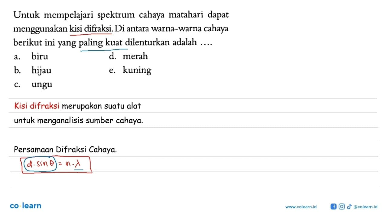 Untuk mempelajari spektrum cahaya matahari dapat