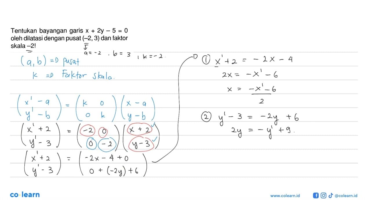 Tentukan bayangan garis x+2y-5=0 oleh dilatasi dengan pusat