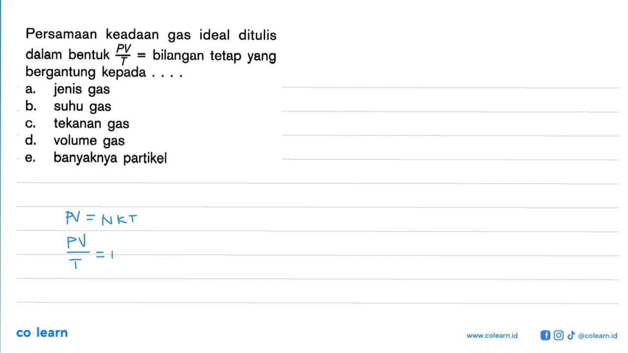 Persamaan keadaan gas ideal ditulis dalam bentuk PV/T =