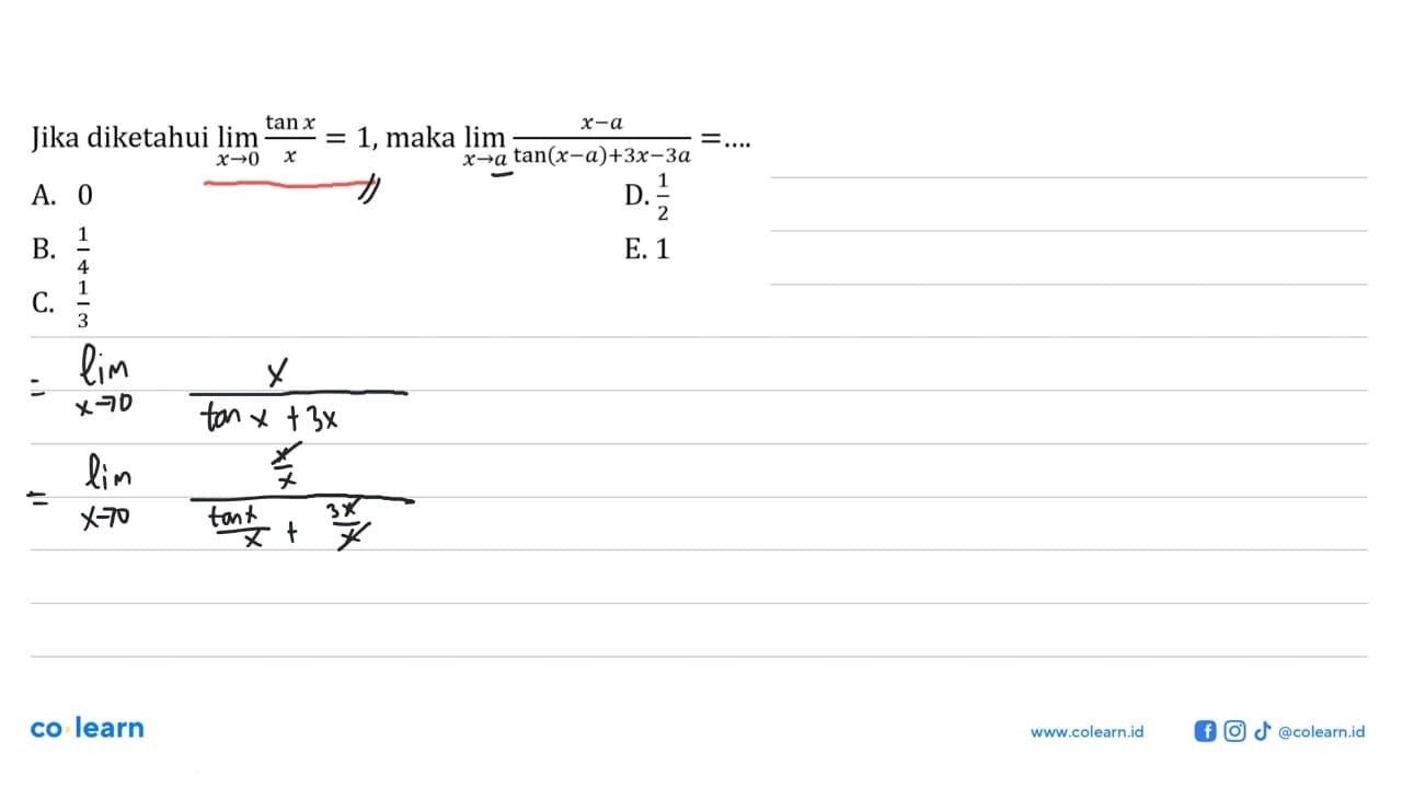 Jika diketahui limit x->0 (tan x)/x=1, maka limit x->a