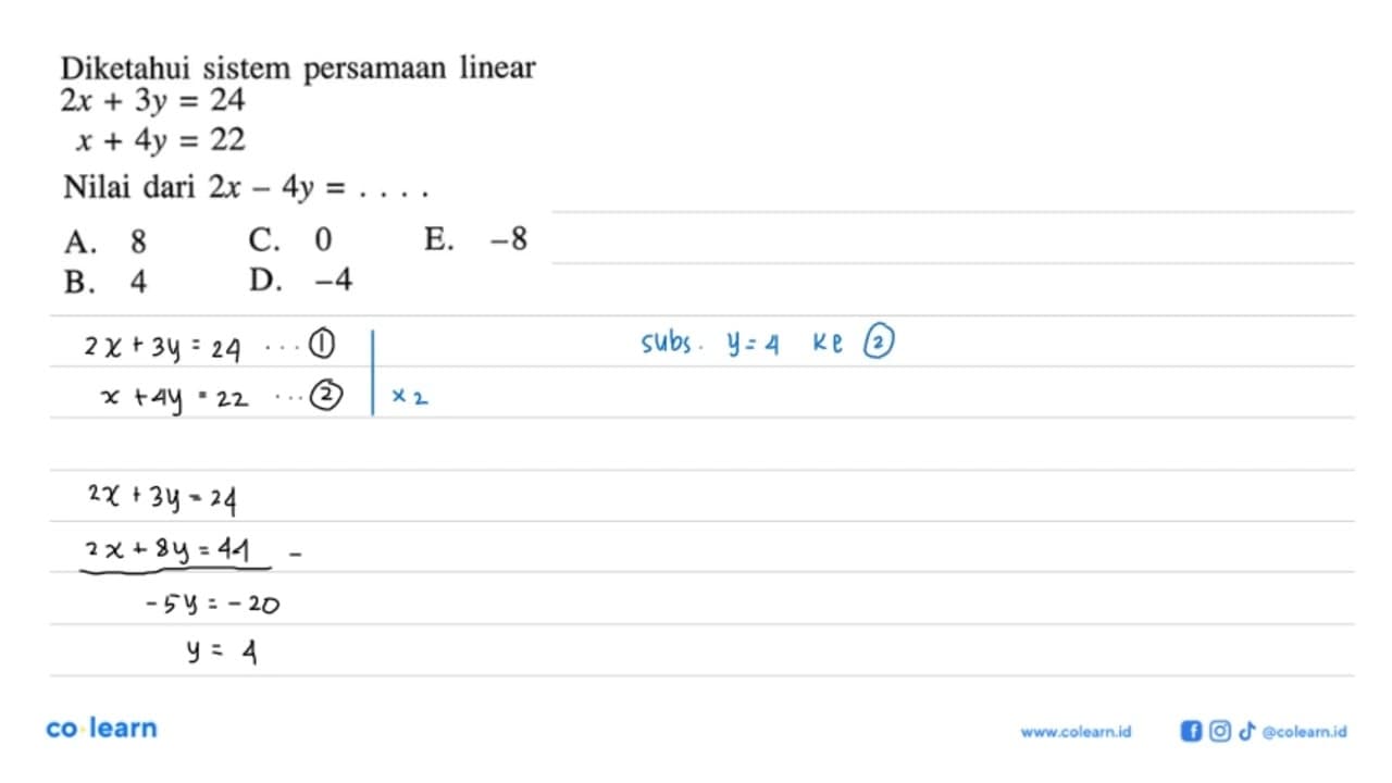 Diketahui sistem persamaan linear berikut. 2x+3y=24 x+4y=22