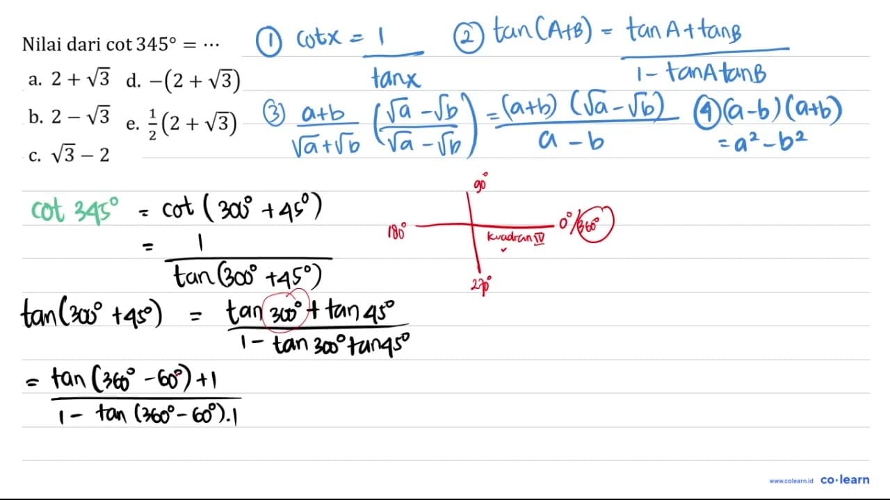 Nilai dari cot 345=.. a. 2+akar(3) d. -(2+akar(3)) b.