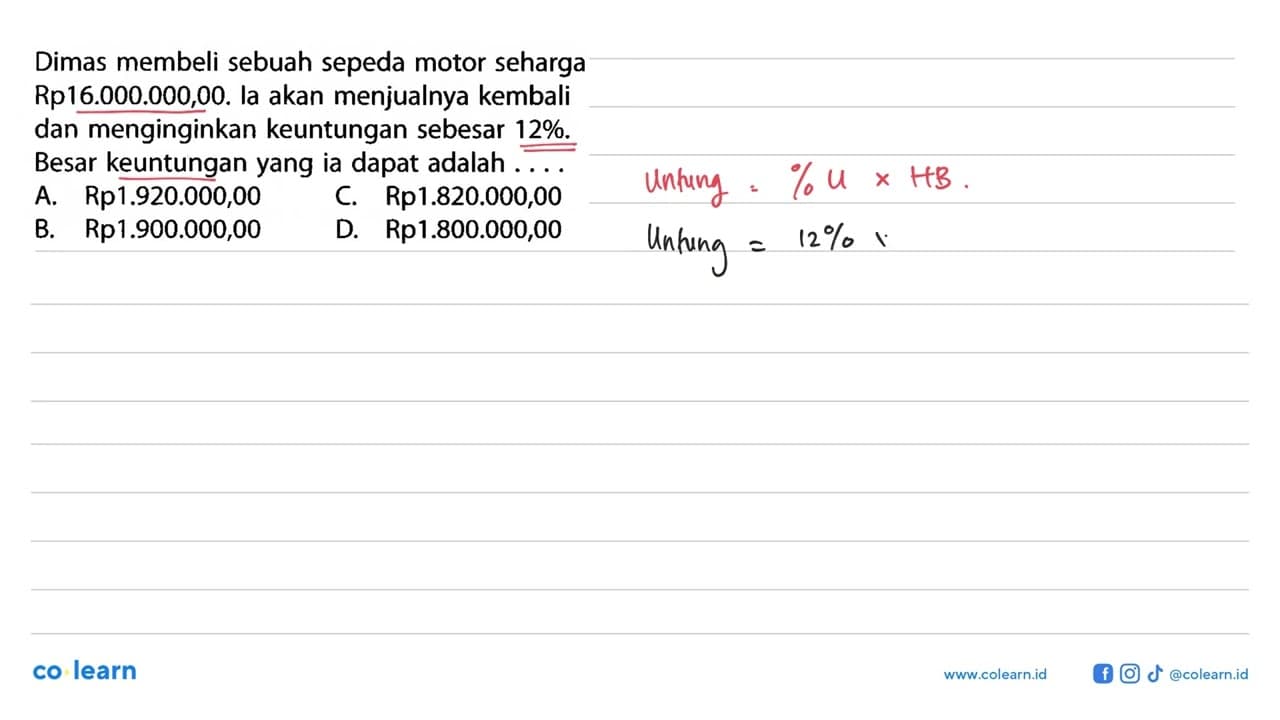 Dimas membeli sebuah sepeda motor seharga Rp16.000.000,00.