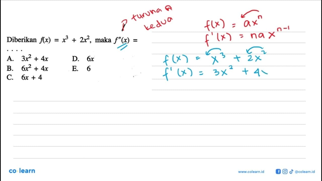 Diberikan f(x)=x^3+2x^2, maka f''(x)=....