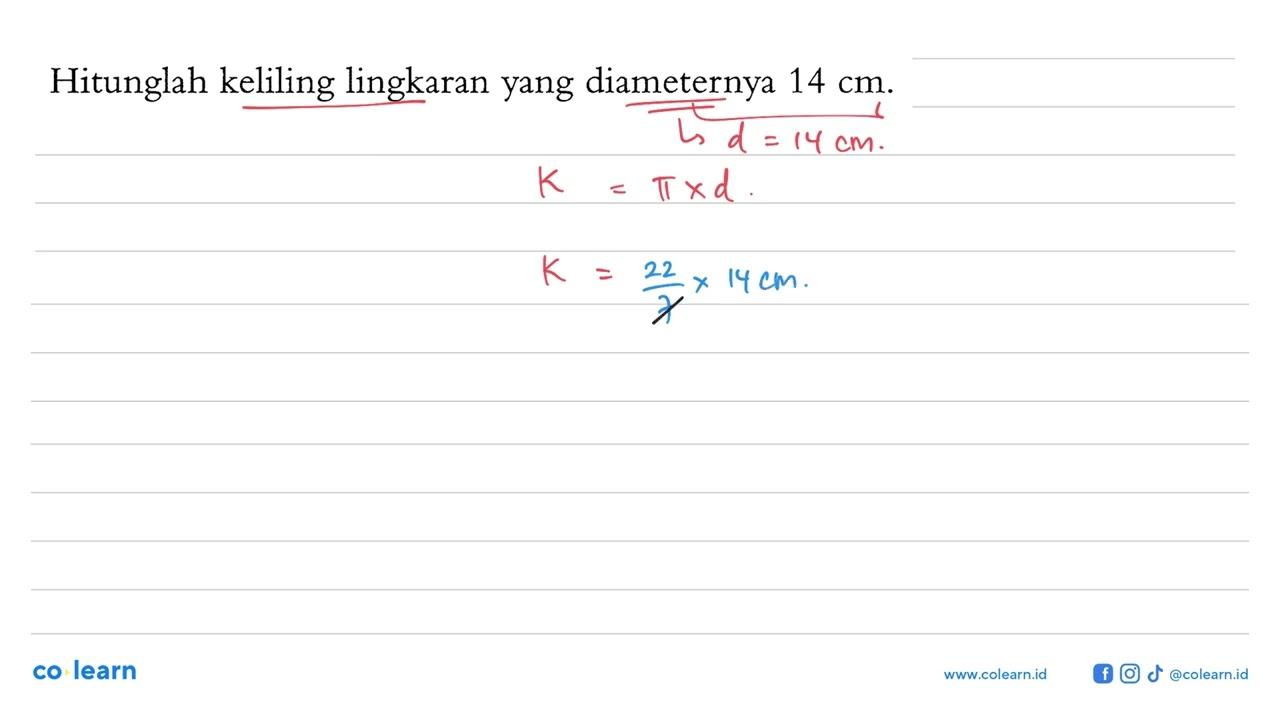 Hitunglah keliling lingkaran yang diameternya 14cm.