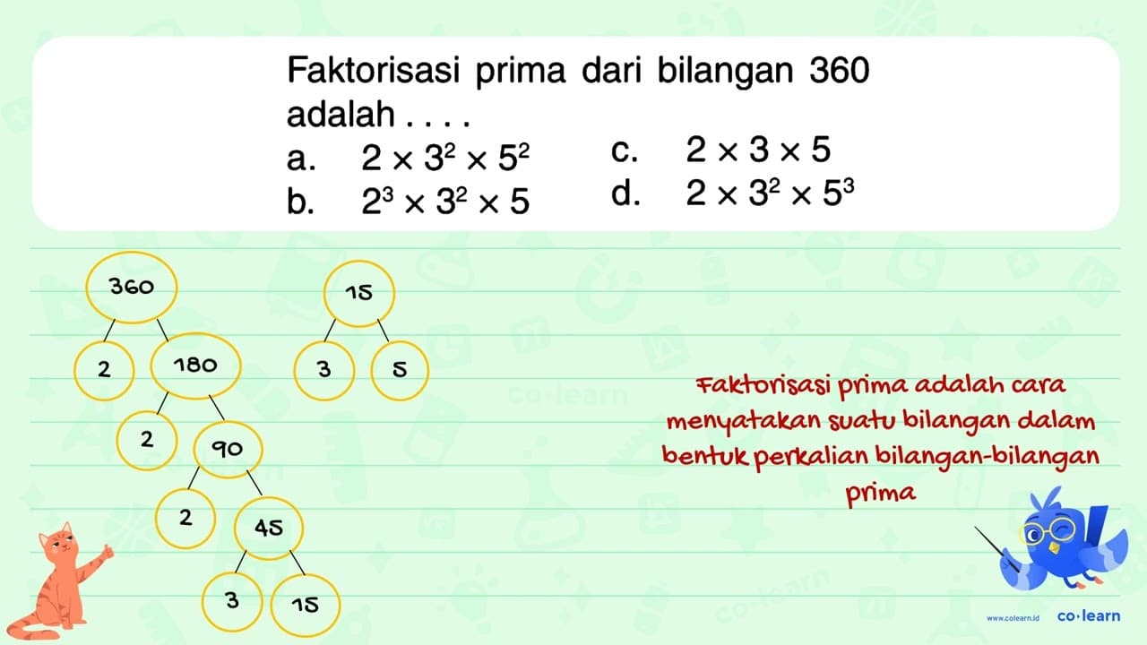 Faktorisasi prima dari bilangan 360 adalah ....