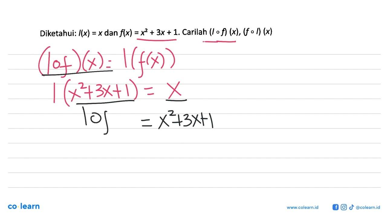 Diketahui: l(x)=x dan f(x)=x^2+3x+1 . Carilah (lof)(x),