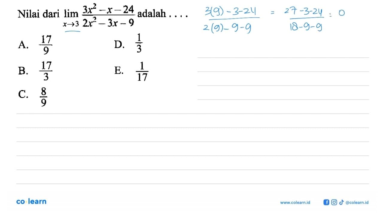 Nilai dari lim x->3 (3x^2-x-24)/(2x^2-3x-9) adalah ...