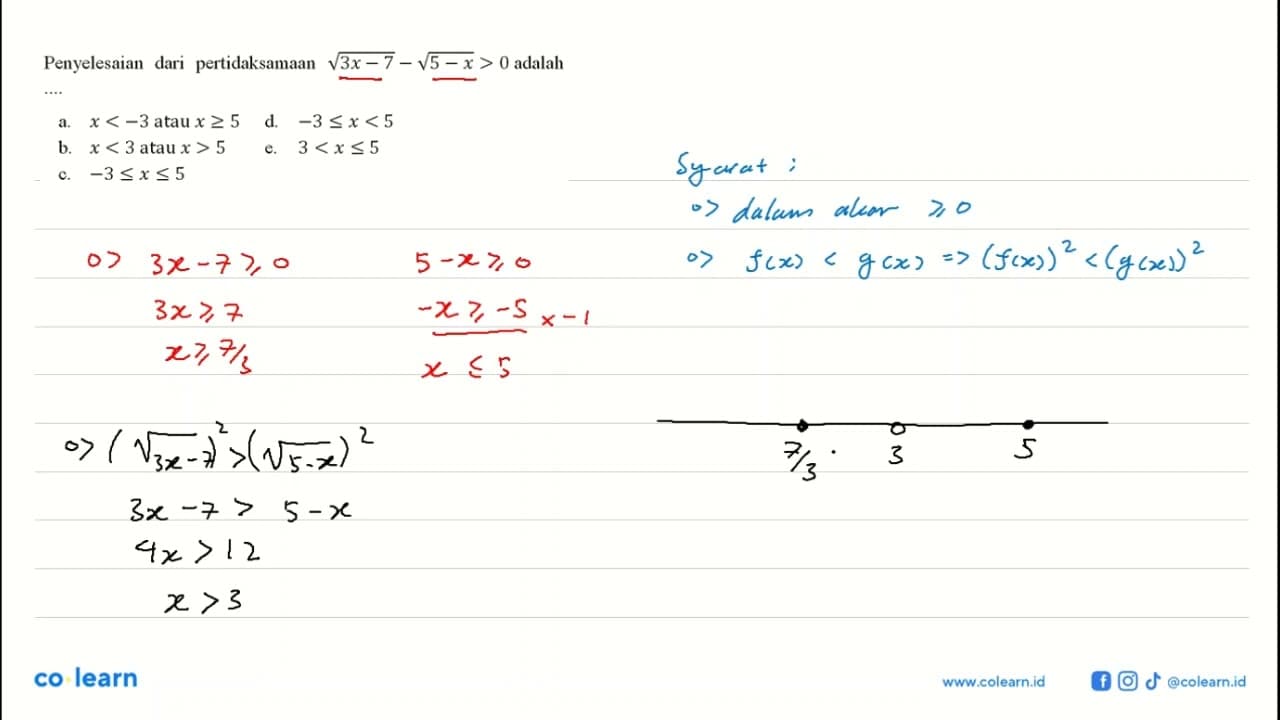 Penyelesaian dari pertidaksamaan akar(3x-7)-akar(5-x)>0