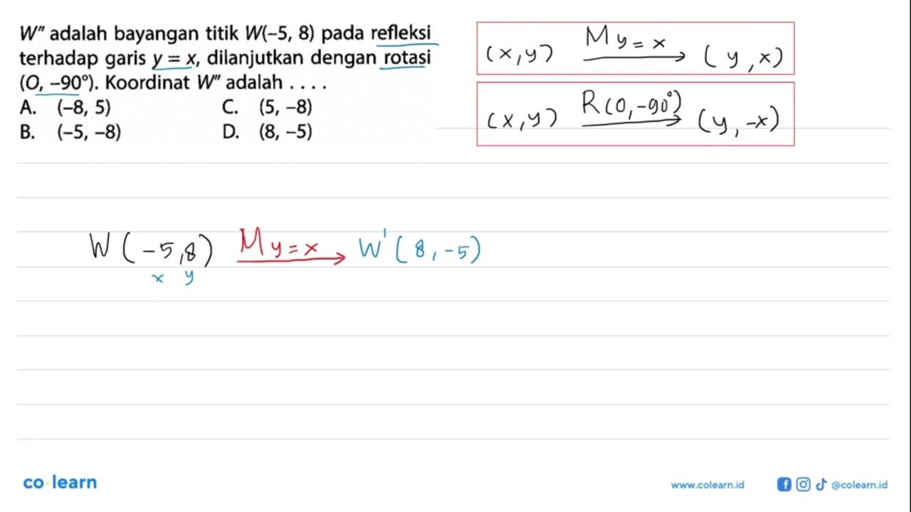 W'' adalah bayangan titik W(-5,8) pada refleksi terhadap