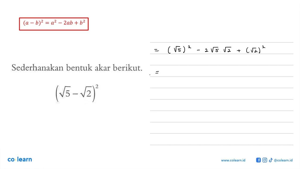 Sederhanakan bentuk akar berikut. (akar(5) -akar(2))^2