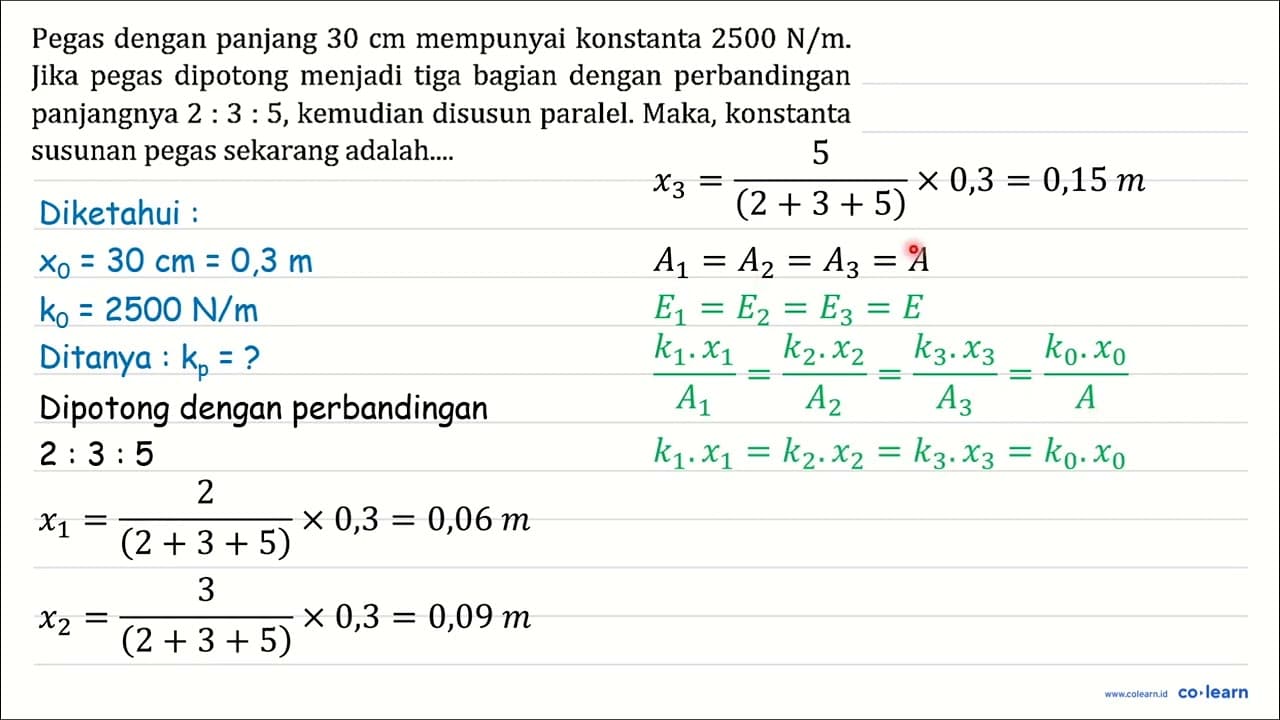 Pegas dengan panjang 30 cm mempunyai konstanta 2500 N / m .