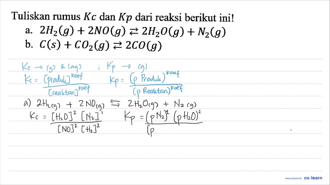 Tuliskan rumus K c dan K p dari reaksi berikut ini! a. 2H2