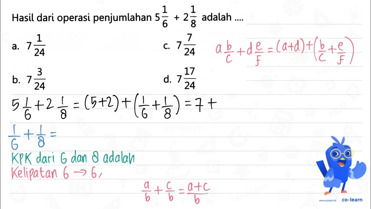 Hasil dari operasi penjumlahan 5 (1)/(6)+2 (1)/(8) adalah